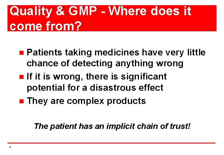Quality & GMP - Where does it come from? Patients taking medicines have very