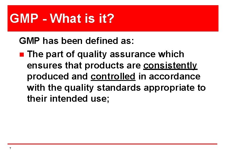 GMP - What is it? GMP has been defined as: n The part of