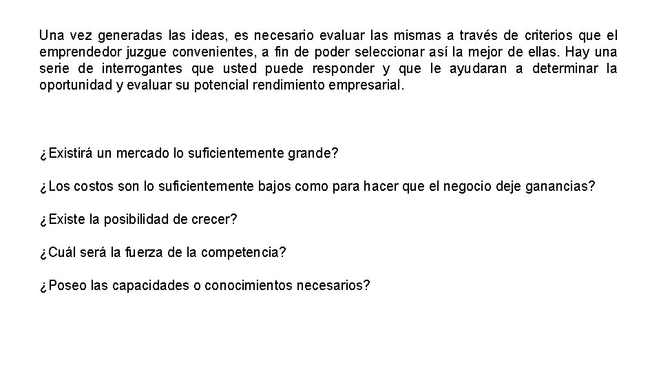 Una vez generadas las ideas, es necesario evaluar las mismas a través de criterios