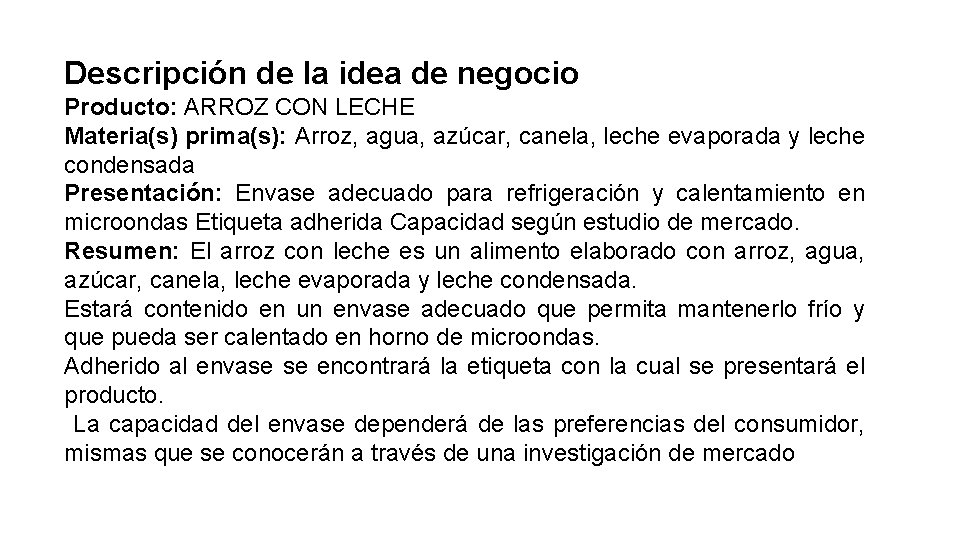 Descripción de la idea de negocio Producto: ARROZ CON LECHE Materia(s) prima(s): Arroz, agua,