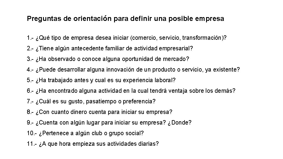 Preguntas de orientación para definir una posible empresa 1. - ¿Qué tipo de empresa