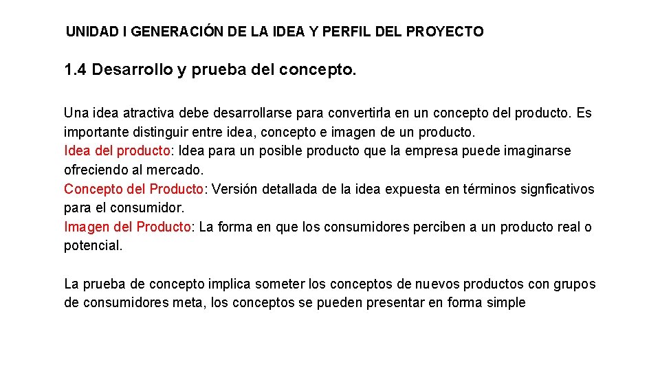  UNIDAD I GENERACIÓN DE LA IDEA Y PERFIL DEL PROYECTO 1. 4 Desarrollo