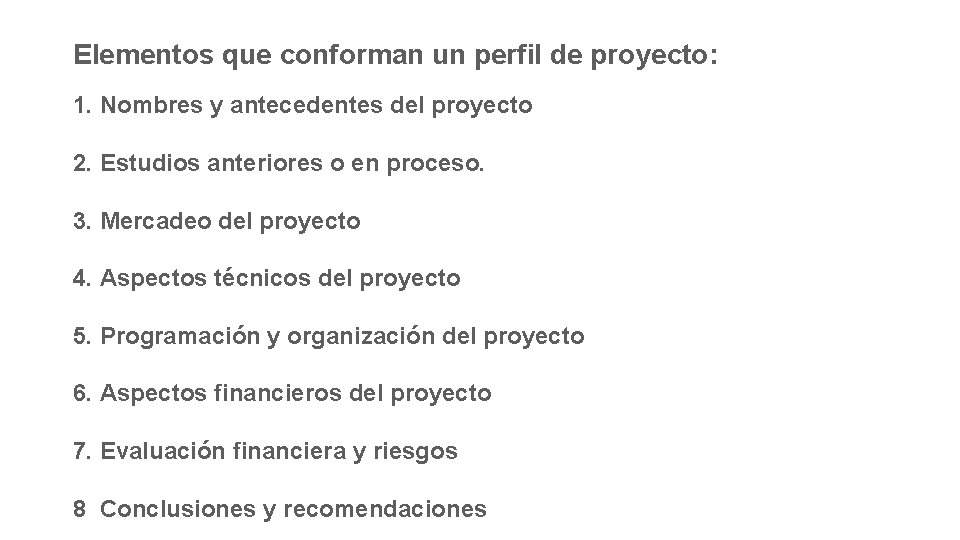 Elementos que conforman un perfil de proyecto: 1. Nombres y antecedentes del proyecto 2.