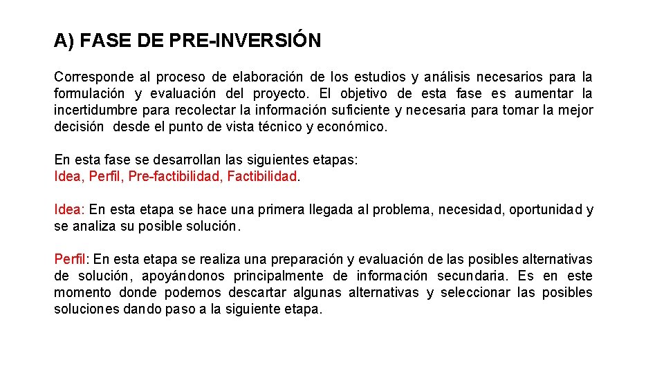 A) FASE DE PRE-INVERSIÓN Corresponde al proceso de elaboración de los estudios y análisis
