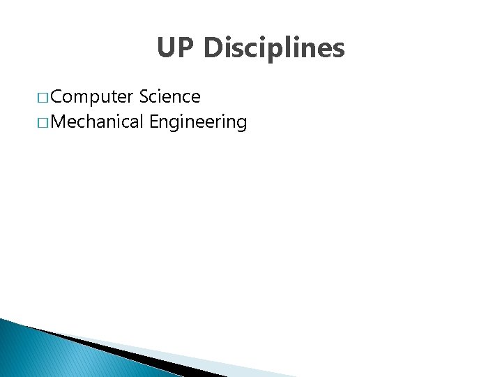 UP Disciplines � Computer Science � Mechanical Engineering 