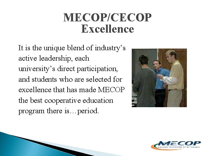 MECOP/CECOP Excellence It is the unique blend of industry’s active leadership, each university’s direct