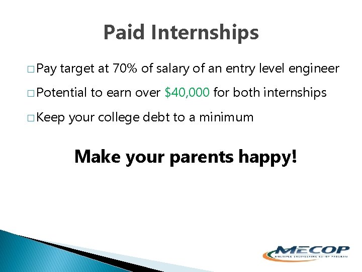 Paid Internships � Pay target at 70% of salary of an entry level engineer