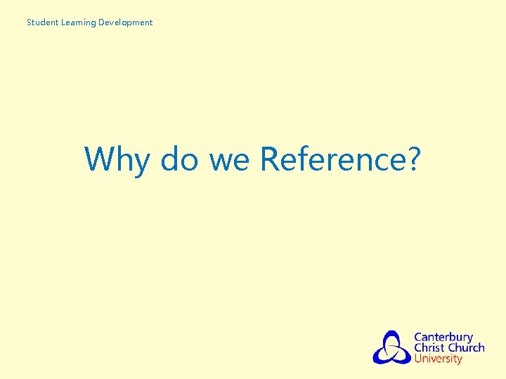 Student Learning Development Why do we Reference? 