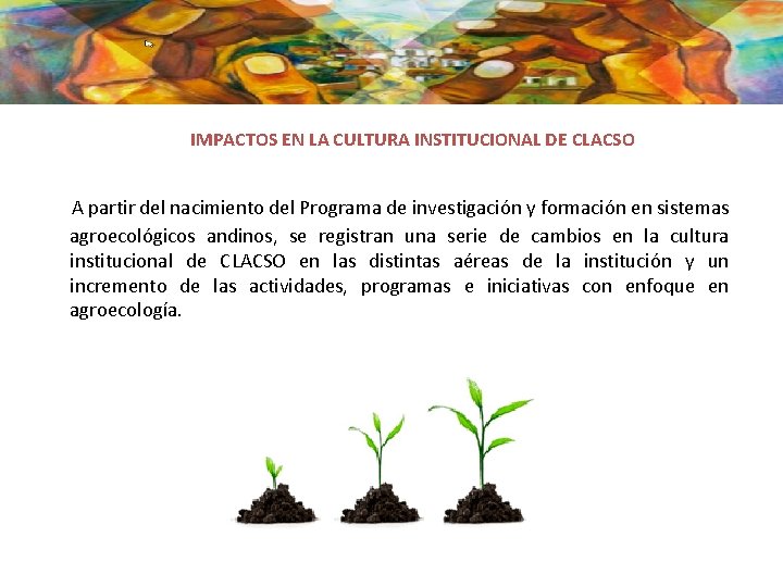 IMPACTOS EN LA CULTURA INSTITUCIONAL DE CLACSO A partir del nacimiento del Programa de