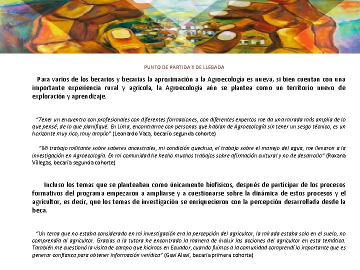 PUNTO DE PARTIDA Y DE LLEGADA Para varios de los becarios y becarias la