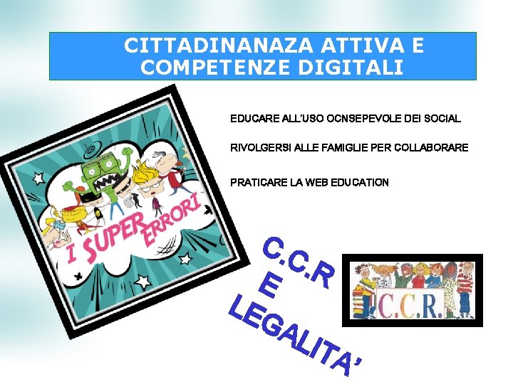 CITTADINANAZA ATTIVA E COMPETENZE DIGITALI EDUCARE ALL’USO OCNSEPEVOLE DEI SOCIAL RIVOLGERSI ALLE FAMIGLIE PER