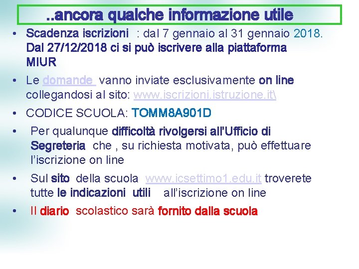 . . ancora qualche informazione utile • Scadenza iscrizioni : dal 7 gennaio al