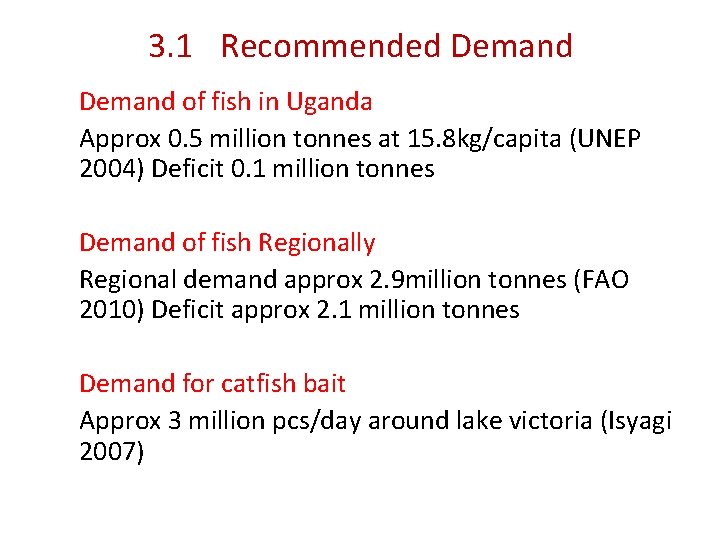 3. 1 Recommended Demand of fish in Uganda Approx 0. 5 million tonnes at