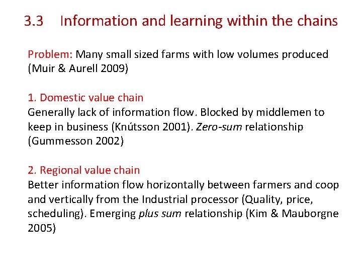 3. 3 Information and learning within the chains Problem: Many small sized farms with