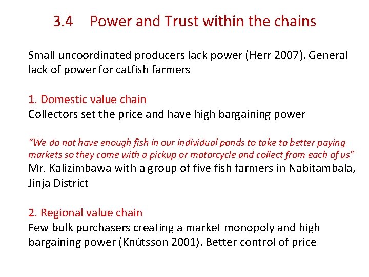 3. 4 Power and Trust within the chains Small uncoordinated producers lack power (Herr
