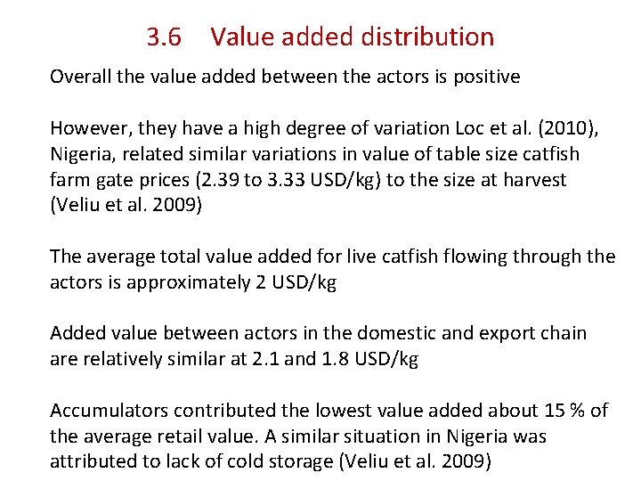 3. 6 Value added distribution Overall the value added between the actors is positive