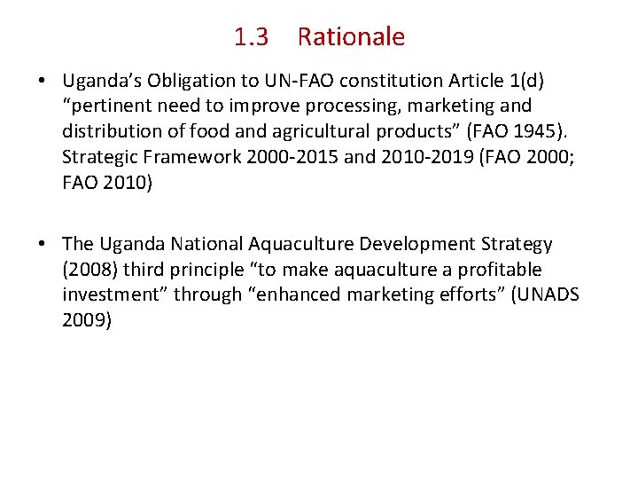 1. 3 Rationale • Uganda’s Obligation to UN-FAO constitution Article 1(d) “pertinent need to