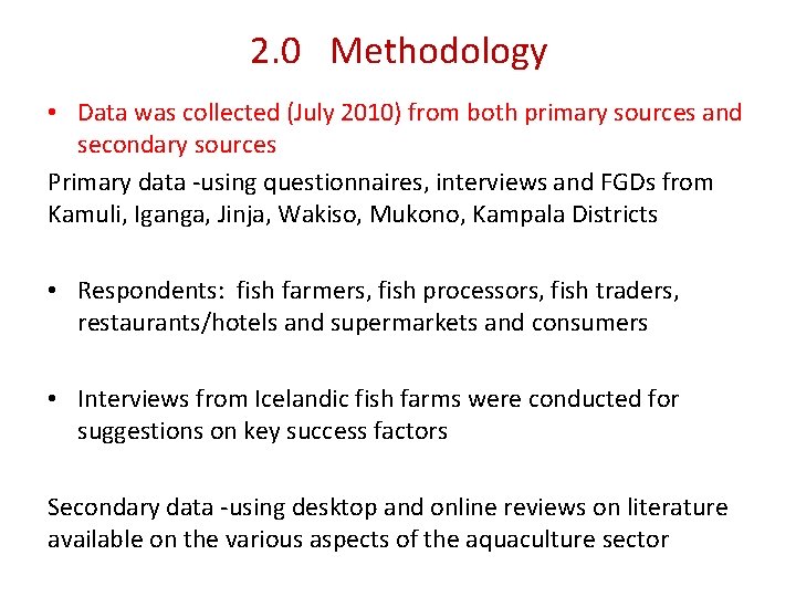 2. 0 Methodology • Data was collected (July 2010) from both primary sources and