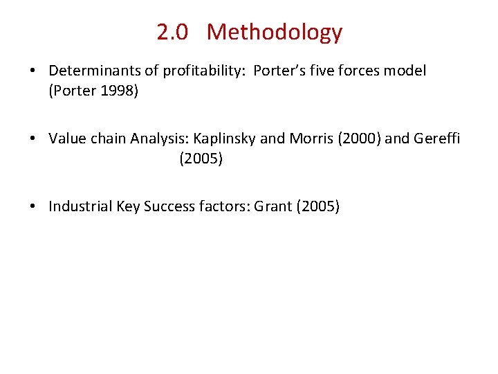 2. 0 Methodology • Determinants of profitability: Porter’s five forces model (Porter 1998) •