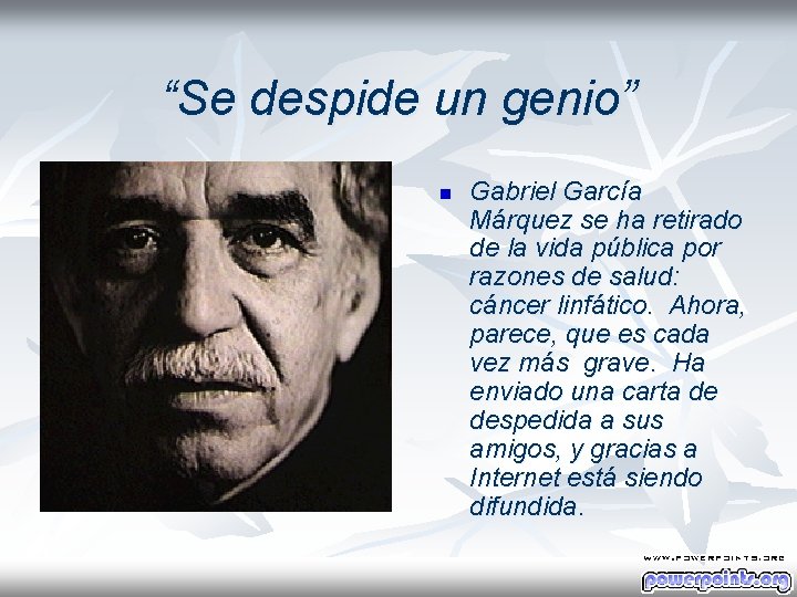 “Se despide un genio” n Gabriel García Márquez se ha retirado de la vida