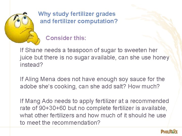 Why study fertilizer grades and fertilizer computation? Consider this: If Shane needs a teaspoon