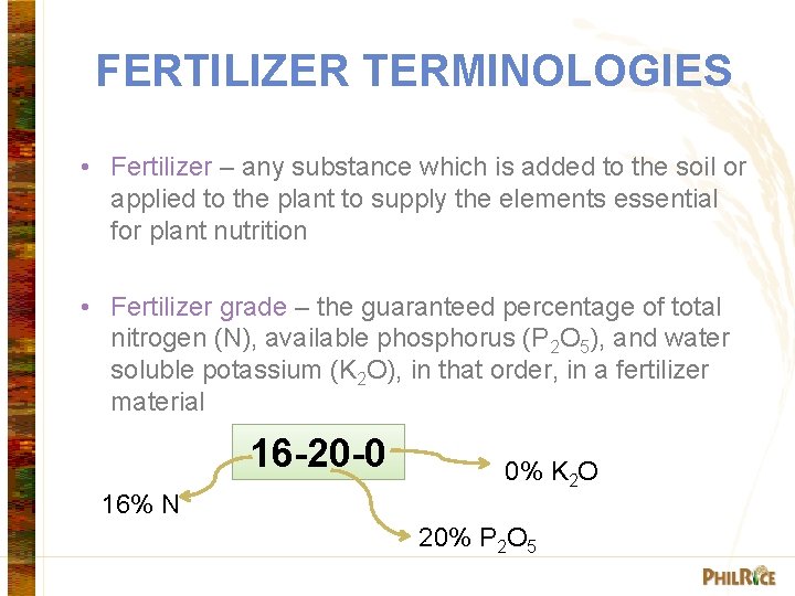 FERTILIZER TERMINOLOGIES • Fertilizer – any substance which is added to the soil or