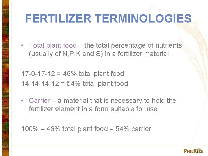 FERTILIZER TERMINOLOGIES • Total plant food – the total percentage of nutrients (usually of
