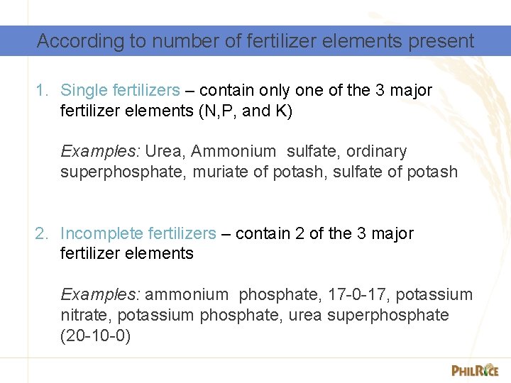 According to number of fertilizer elements present 1. Single fertilizers – contain only one