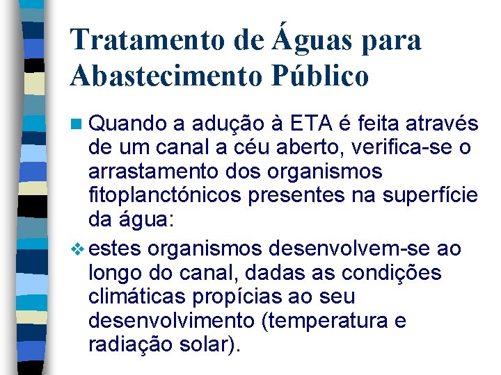 Tratamento de Águas para Abastecimento Público n Quando a adução à ETA é feita