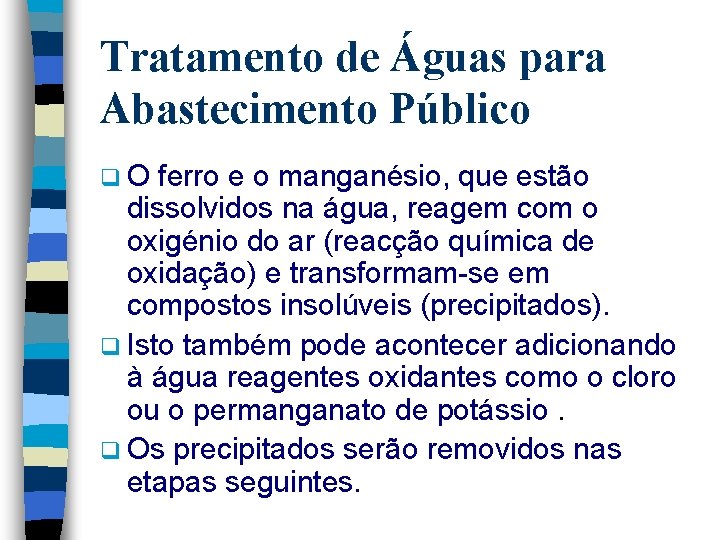 Tratamento de Águas para Abastecimento Público q. O ferro e o manganésio, que estão