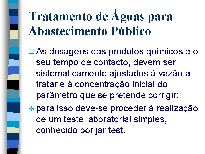 Tratamento de Águas para Abastecimento Público q As dosagens dos produtos químicos e o