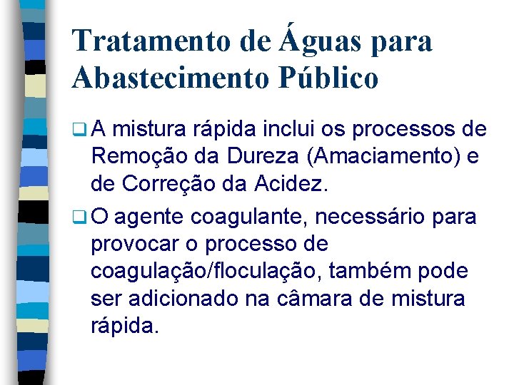 Tratamento de Águas para Abastecimento Público q. A mistura rápida inclui os processos de