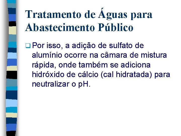 Tratamento de Águas para Abastecimento Público q Por isso, a adição de sulfato de