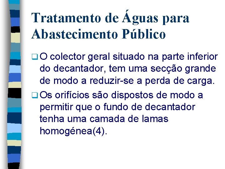 Tratamento de Águas para Abastecimento Público q. O colector geral situado na parte inferior