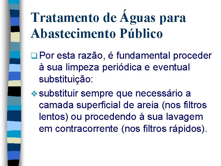 Tratamento de Águas para Abastecimento Público q Por esta razão, é fundamental proceder à