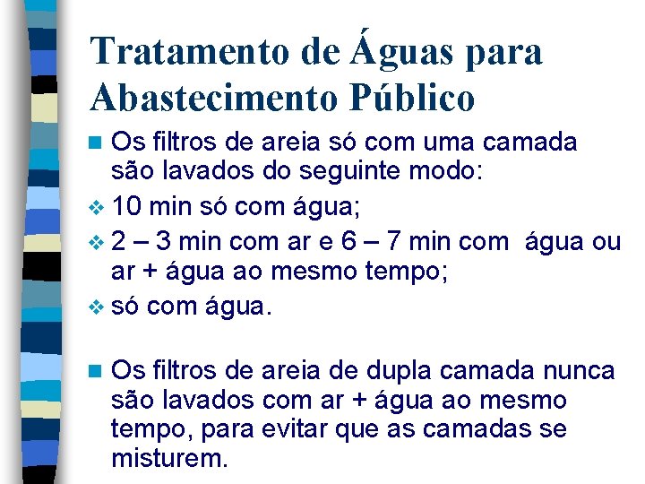 Tratamento de Águas para Abastecimento Público Os filtros de areia só com uma camada