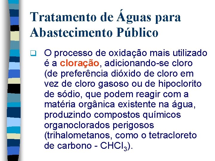 Tratamento de Águas para Abastecimento Público q O processo de oxidação mais utilizado é