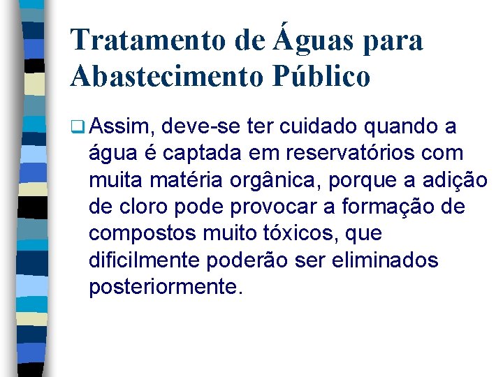 Tratamento de Águas para Abastecimento Público q Assim, deve-se ter cuidado quando a água