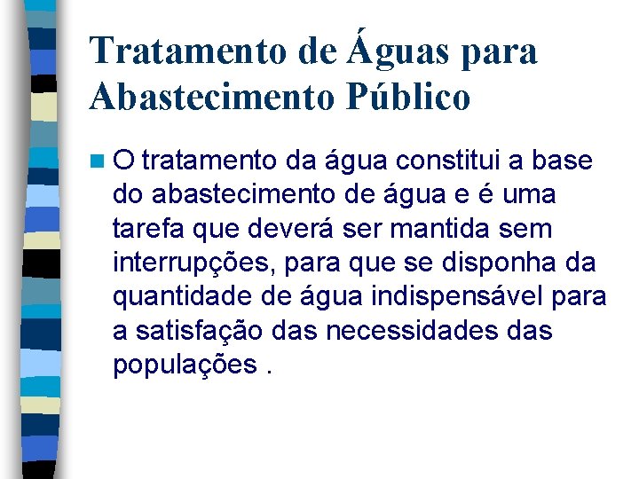 Tratamento de Águas para Abastecimento Público n. O tratamento da água constitui a base