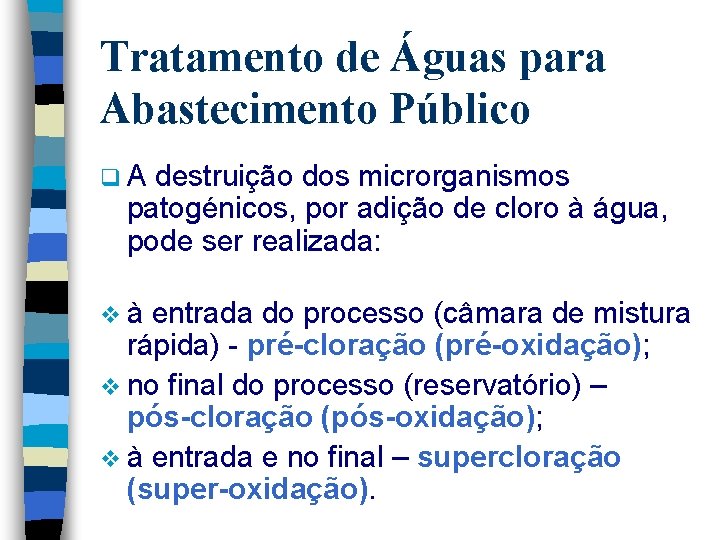 Tratamento de Águas para Abastecimento Público q. A destruição dos microrganismos patogénicos, por adição