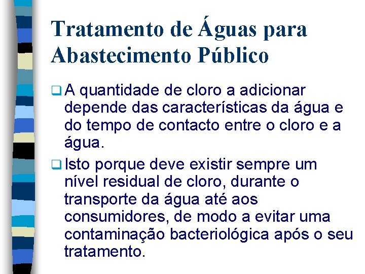 Tratamento de Águas para Abastecimento Público q. A quantidade de cloro a adicionar depende