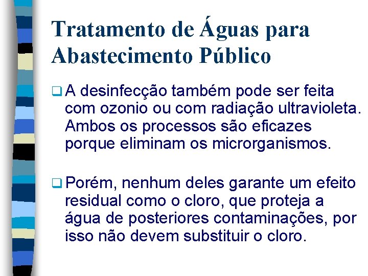 Tratamento de Águas para Abastecimento Público q. A desinfecção também pode ser feita com