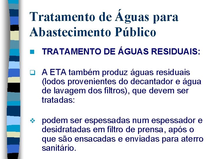 Tratamento de Águas para Abastecimento Público n TRATAMENTO DE ÁGUAS RESIDUAIS: q A ETA