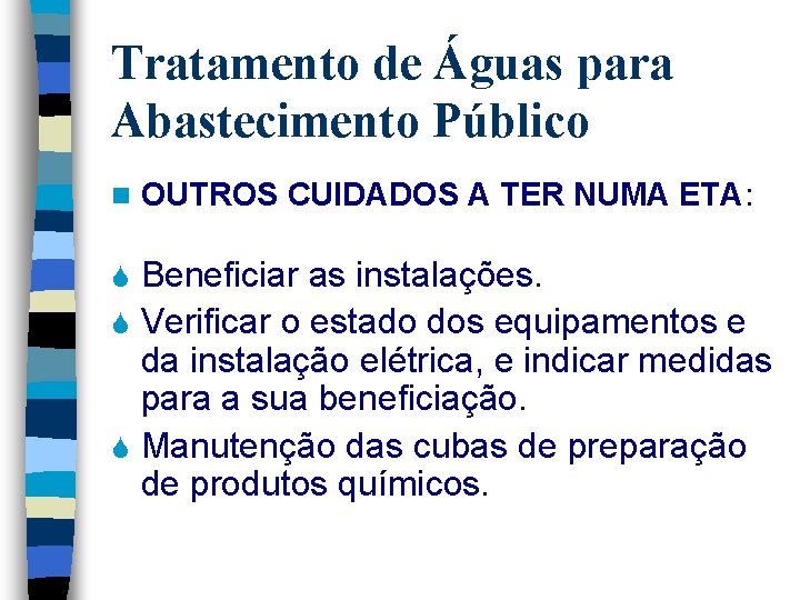 Tratamento de Águas para Abastecimento Público n OUTROS CUIDADOS A TER NUMA ETA: Beneficiar