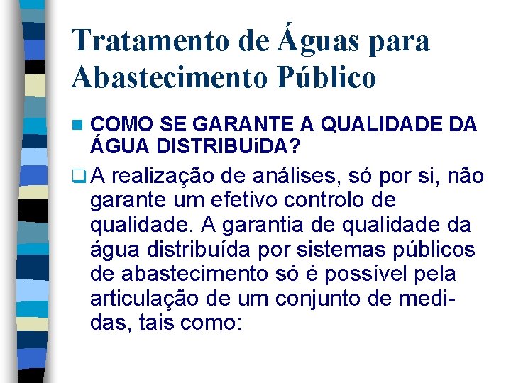 Tratamento de Águas para Abastecimento Público n COMO SE GARANTE A QUALIDADE DA ÁGUA