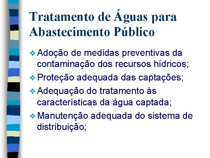 Tratamento de Águas para Abastecimento Público v Adoção de medidas preventivas da contaminação dos