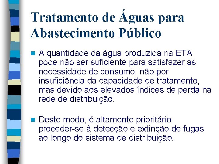 Tratamento de Águas para Abastecimento Público n A quantidade da água produzida na ETA