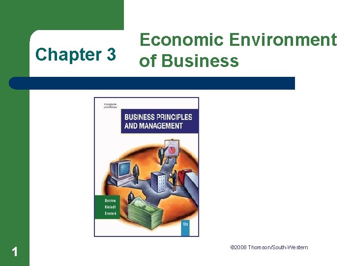 Chapter 3 1 Economic Environment of Business Chapter 3 Economic Environment © 2008 Thomson/South-Western