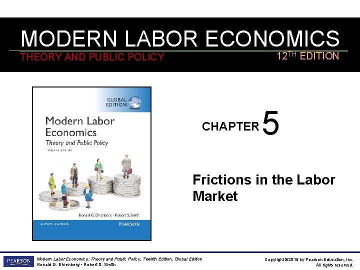 MODERN LABOR ECONOMICS 12 TH EDITION THEORY AND PUBLIC POLICY CHAPTER 5 Frictions in