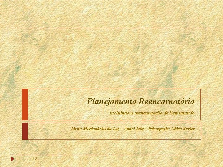 Planejamento Reencarnatório Incluindo a reencarnação de Segismundo Livro: Missionários da Luz – André Luiz